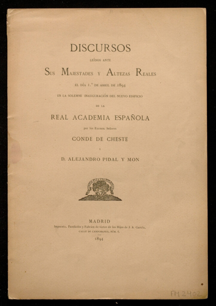 Miniatura de Discursos leídos ante sus majestades y altezas reales el dia 1 de abril de 1894 en la solemne inauguración del nuevo edificio de la real academia española por... Conde de Cheste y D. Alejandro Pidal y Mon
