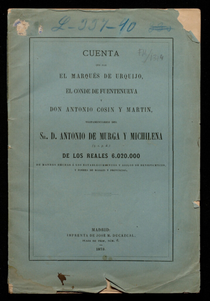 Miniatura de Cuenta que dan el Marqués de Urquijo, el Conde de Fuentenueva y D. Antonio Cosín y Martín, testamentarios del Sr. D. Antonio de Murga y Michilena de los reales 6.020.000 de mandas hechas a los establecimientos y asilos de beneficencia y pobres de Madrid y
