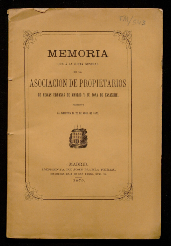 Miniatura de Memoria que a la junta general de la asociación de propietarios de fincas urbanas de Madrid y su zona de ensanche presenta la directiva el 25 de abril de 1875