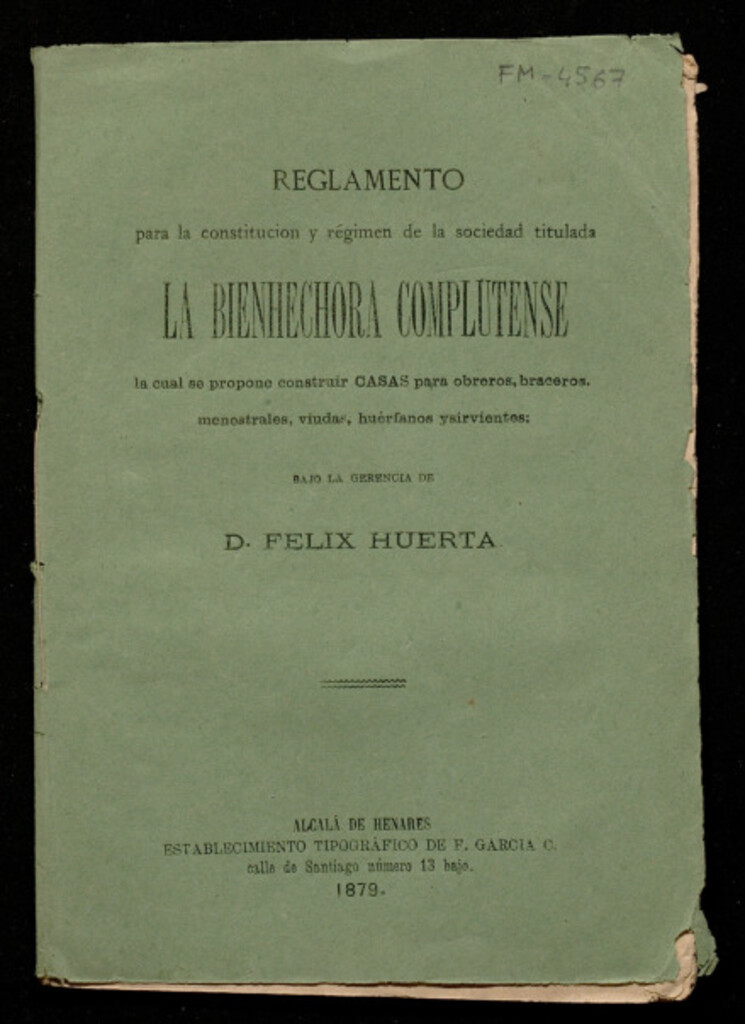 Miniatura de Reglamento para la constitución y régimen de la sociedad titulada La Bienechora Complutense la cual se propone construir casas para obreros, braceros, menestrales, viudas, huérfanos y sirvientes / bajo la gerencia de Félix Huerta