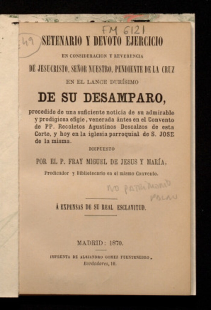 Miniatura de Setenario y devoto ejercicio en consideración y reverencia de Jesucristo ... en el lance durísimo de su desamparo precedido de una suficiente noticia de su ... efigie, venerada ántes en el Convento de PP. Recoletos Agustinos Descalzos