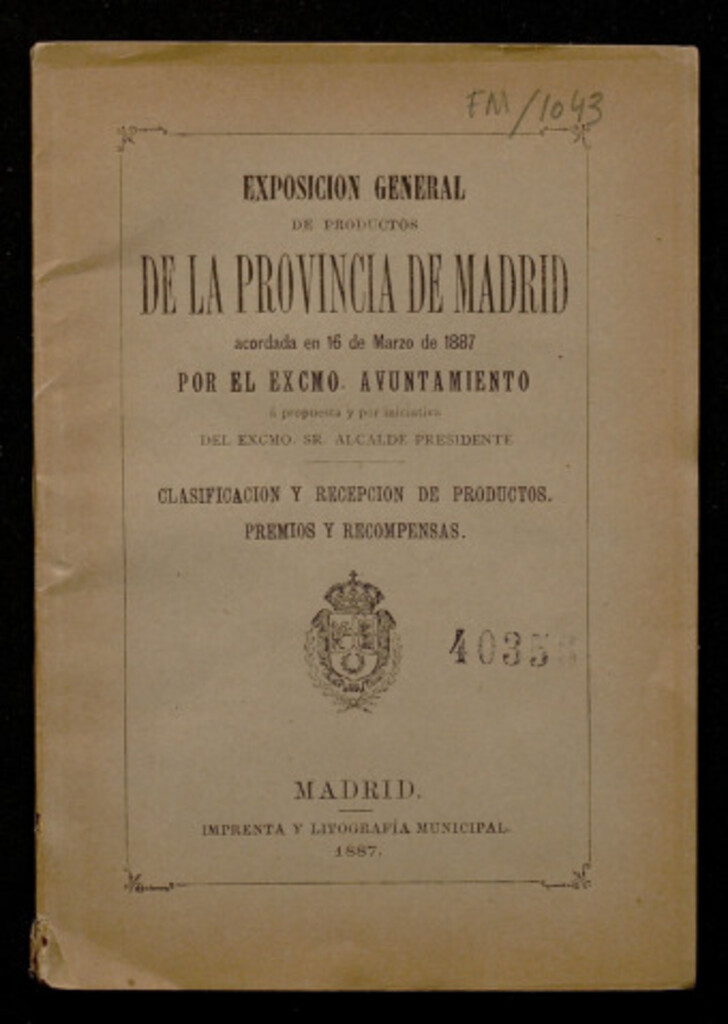 Miniatura de Exposición General de Productos de la Provincia de Madrid acordada en 16 de marzo de 1887 por el Excmo. Ayuntamiento ... : Clasificación y recepción de productos. Premios y recompensas