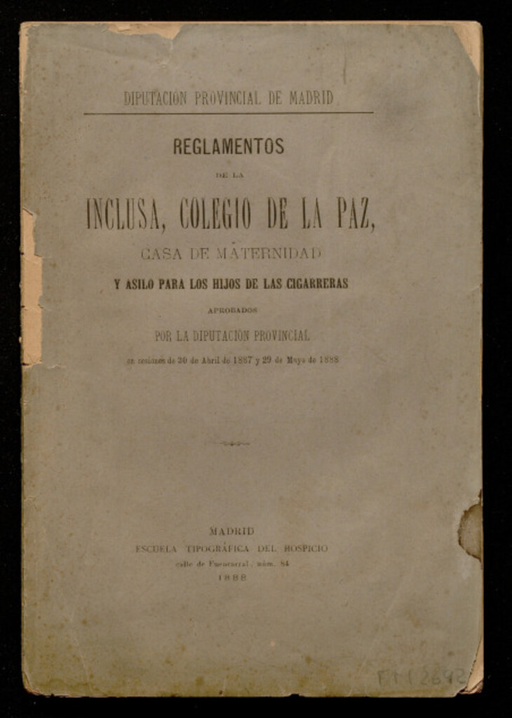 Miniatura de Reglamentos de la inclusa, colegio de la Paz, casa de maternidad y asilo para los hijos de las cigarreras aprobados... en 30 de abril de 1887 y 29 de mayo de 1888