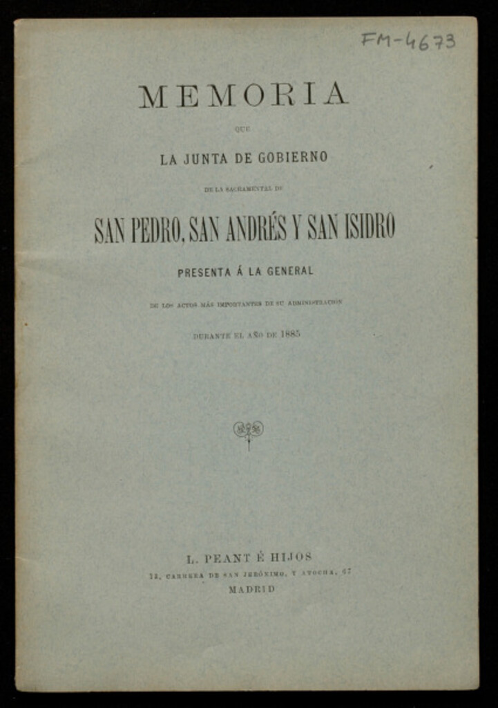 Miniatura de Memoria que la Junta de Gobierno de la Sacramental de San Pedro, San Andrés y San Isidro presenta a la General de los actos más importantes de su administración durante el año de 1885