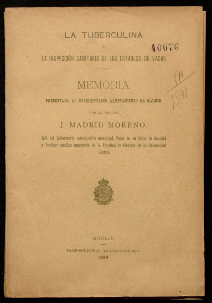Miniatura de La tuberculina y la inspección sanitaria de los establos de vacas : Memoria presentada al Excmo. Ayuntamiento de Madrid por el Dr. J. Madrid Moreno, jefe del laboratorio micrográfico...