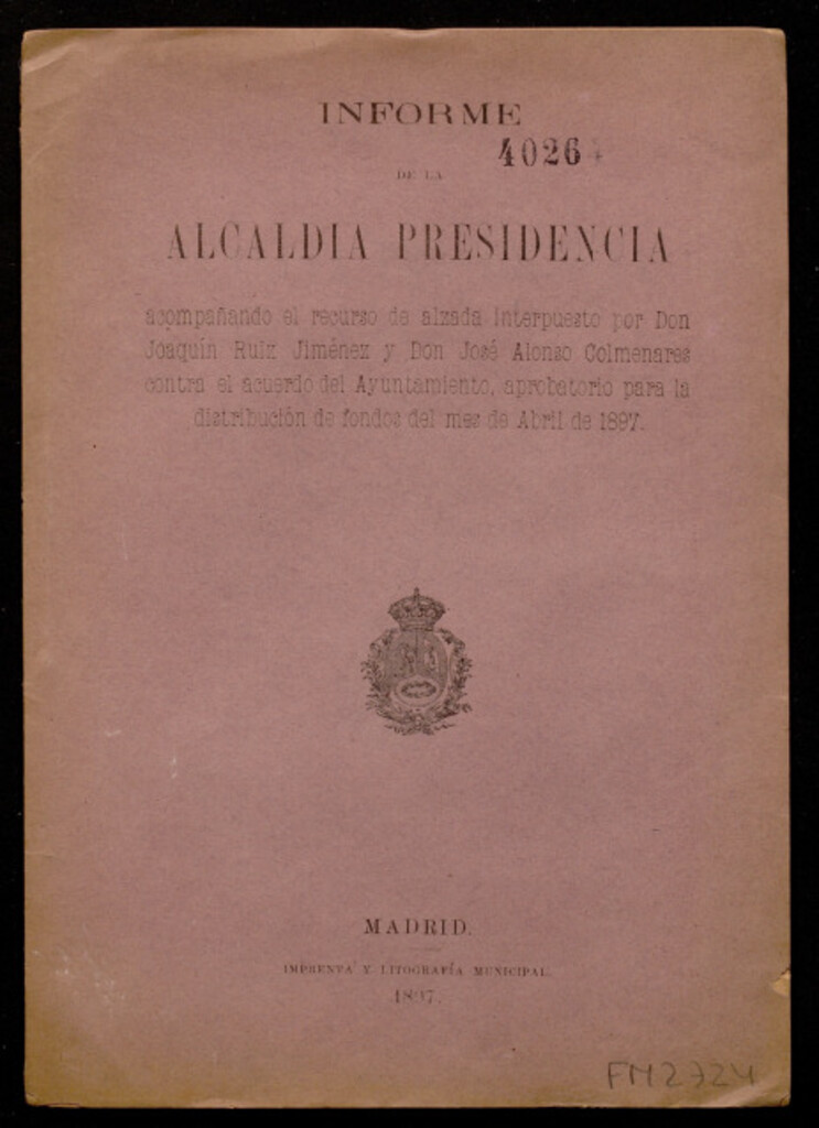 Miniatura de Informe de la Alcaldía Presidencia acompañando el recurso de alzada interpuesto por D. Joaquín Ruiz Jiménez y D. José Alonso Colmenares contra el acuerdo del Ayuntamiento, aprobatorio para la distribución de fondos del mes de abril de 1897