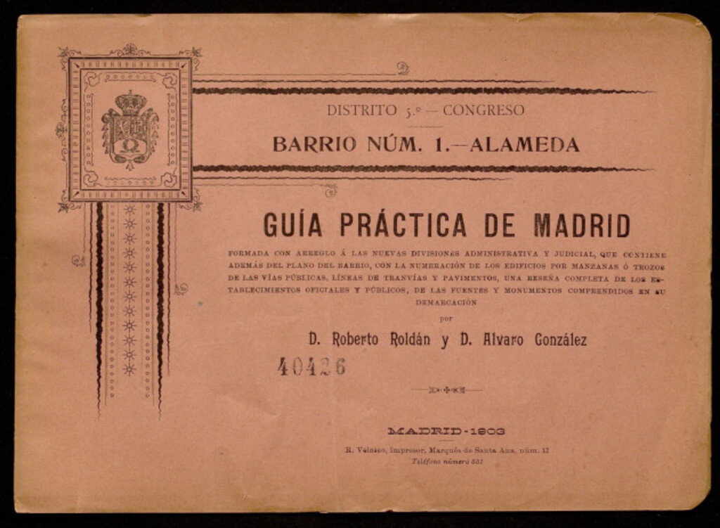 Miniatura de Guía práctica de Madrid formada con arreglo a las nuevas divisiones administrativa y judicial que contiene, además del plano del barrio ... una reseña completa de los establecimientos oficiales y públicos de las fuentes y monumentos comprendidos en su dem