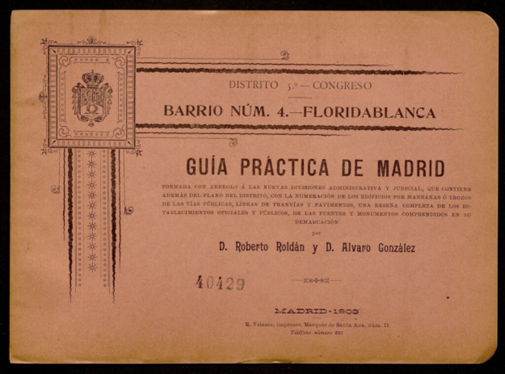 Miniatura de Guía práctica de Madrid formada con arreglo a las nuevas divisiones administrativa y judicial que contiene, además del plano del barrio ... una reseña completa de los establecimientos oficiales y públicos de las fuentes y monumentos comprendidos en su dem