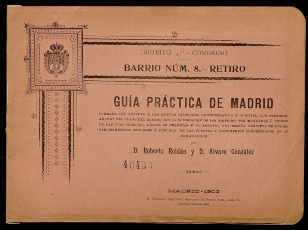 Miniatura de Guía práctica de Madrid formada con arreglo a las nuevas divisiones administrativa y judicial que contiene, además del plano del barrio ... una reseña completa de los establecimientos oficiales y públicos de las fuentes y monumentos comprendidos en su dem
