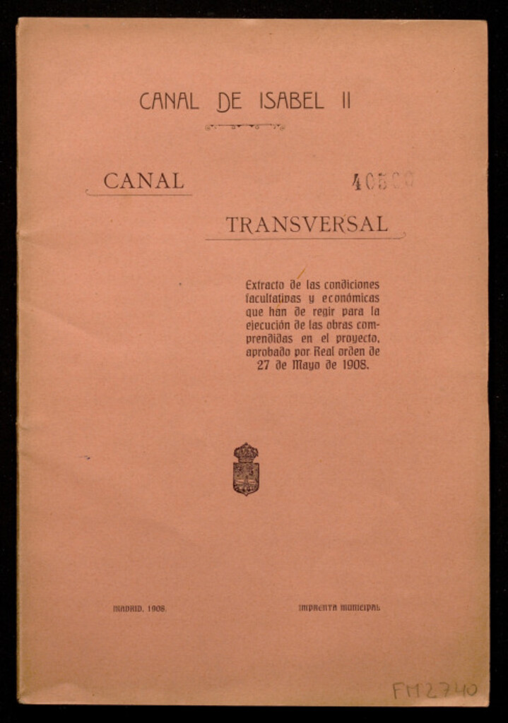 Miniatura de Canal transversal. Extracto de las condiciones facultativas y económicas que han de regir para la ejecución de las obras comprendidas en el proyecto aprobado por Real orden de 27 de mayo de 1908