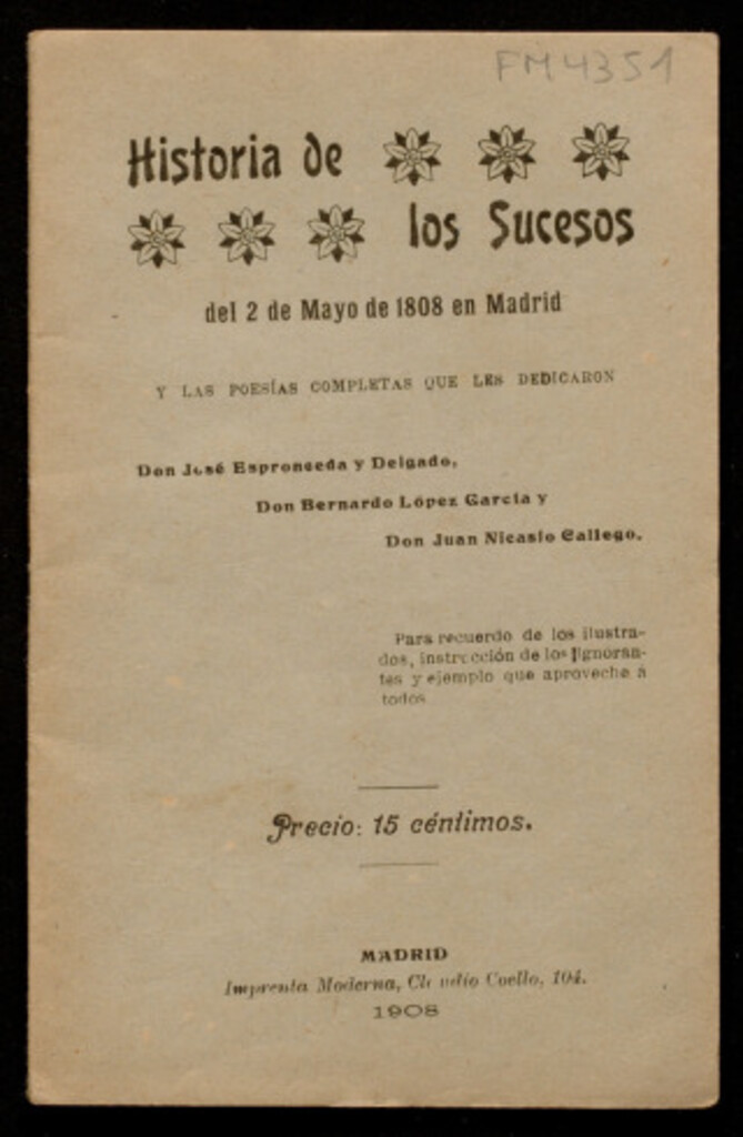 Miniatura de Historia de los Sucesos del 2 de mayo de 1808 en Madrid y las poesías completas / que les dedicaron Don José de Espronceda y Delgado, Bon Bernardo López García y Don Juan Nicasio Gallego