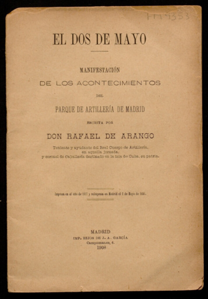 Miniatura de El Dos de Mayo : manifestación de los acontecimientos del Parque de Artillería de Madrid / escrita por Rafael de Arango, teniente y ayudante del Real Cuerpo de Artillería en aquella jornada