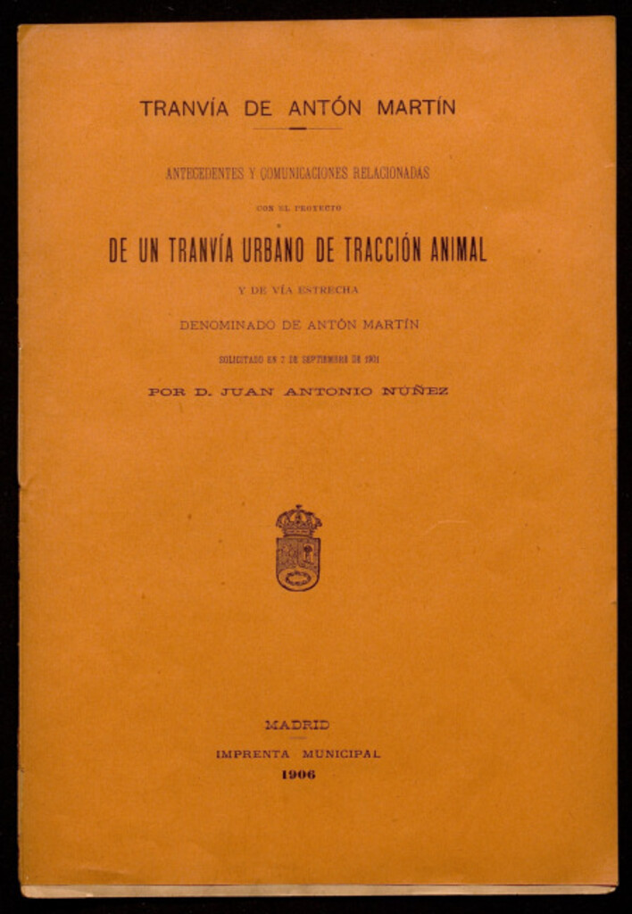 Miniatura de Antecedentes y comunicaciones relacionadas con el proyecto de un tranvía urbano de tracción animal y de vía estrecha denominado de Antón Martín, solicitado el 7 de septiembre de 1901 por D. Juan Antonio Núñez