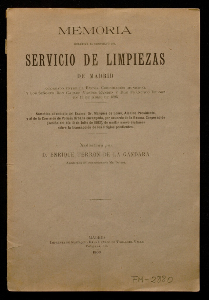 Miniatura de Memoria relativa al contrato del servicio de limpiezas de Madrid: otorgado entre la Excma. Corporación municipal y los señores Don Carlos Vanden Eynden y Don Fernando Delooz en 13 de abril de 1895 / redactada por Enrique Terrón de la Gándara
