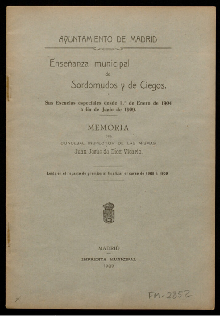 Miniatura de Enseñanza municipal de sordomudos y de ciegos. Sus escuelas especiales desde 1º de enero de 1904 a fin de junio 1909: Memoria de Juan Jesús de Díez Vicario