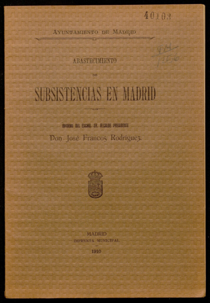 Miniatura de Abastecimiento de subsistencias en Madrid : informe del Sr. Alcalde Presidente don José Francos Rodríguez