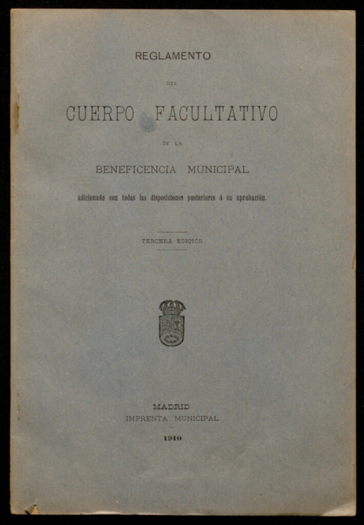 Miniatura de Reglamento del Cuerpo Facultativo de la Beneficencia Municipal : adicionado con todas las disposiciones posteriores a su aprobación