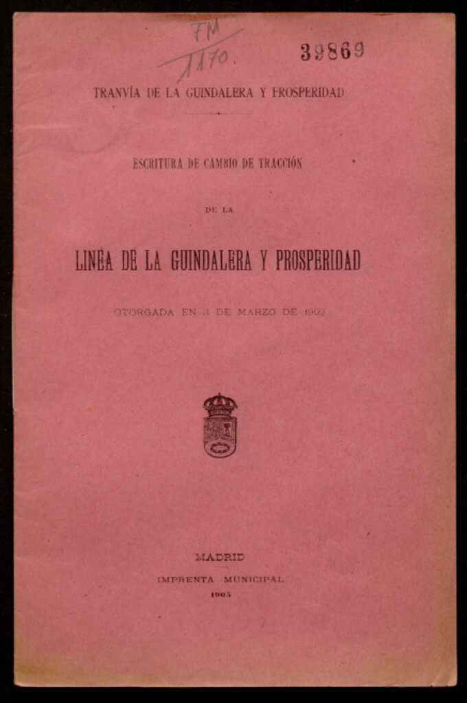 Miniatura de Tranvía de la Guindalera y Prosperidad : escritura de cambio de tracción de la línea de la Guindalera y Prosperidad otorgada en 3 de marzo de 1902 : [entre el Ayuntamiento de Madrid y la Societé Géneral Anonime de Tranways de Madrid et d'Espagne]
