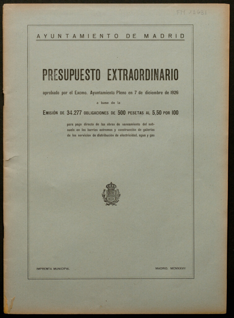 Miniatura de Presupuesto extraordinario aprobado por el Excmo. Ayuntamiento Pleno en 7 de diciembre de 1926 a base de la Emisión de 34.277 obligaciones de 500 pesetas al 5,50 por 100 para pago directo de las obras de saneamiento del subsuelo en los barrios extremos y