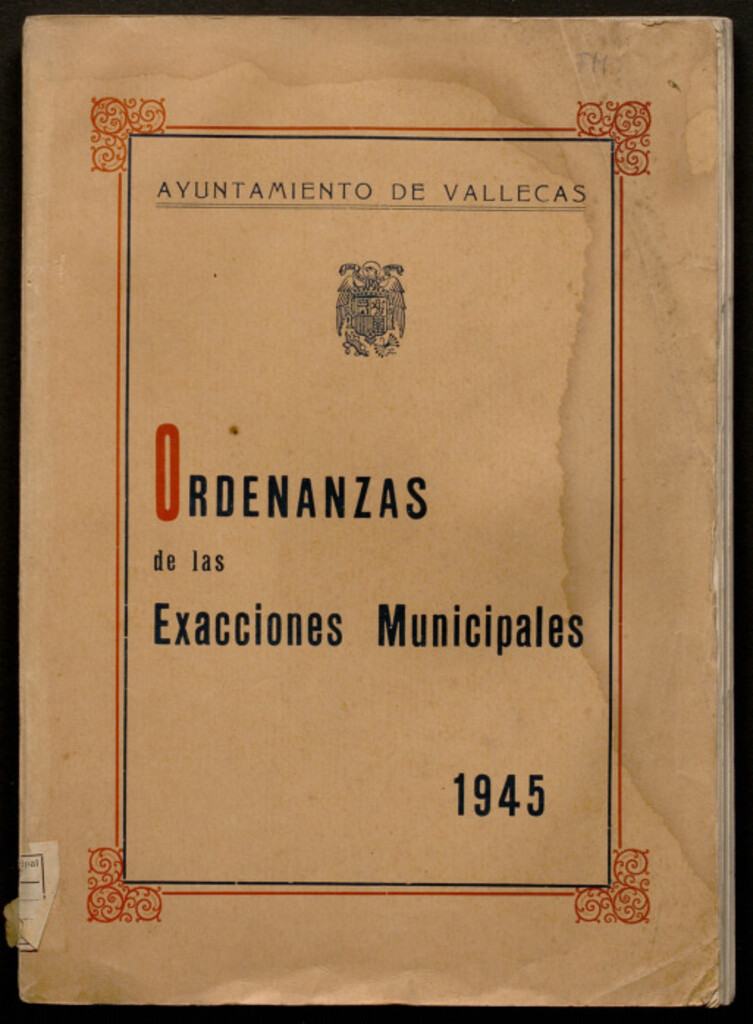 Miniatura de Ordenanzas de las exacciones municipales correspondientes al presupuesto ordinario de ingresos 1945 : aprobadas por el Excmo. Ayuntamiento de Vallecas en sesión celebrada el día 24 de Noviembre de 1944