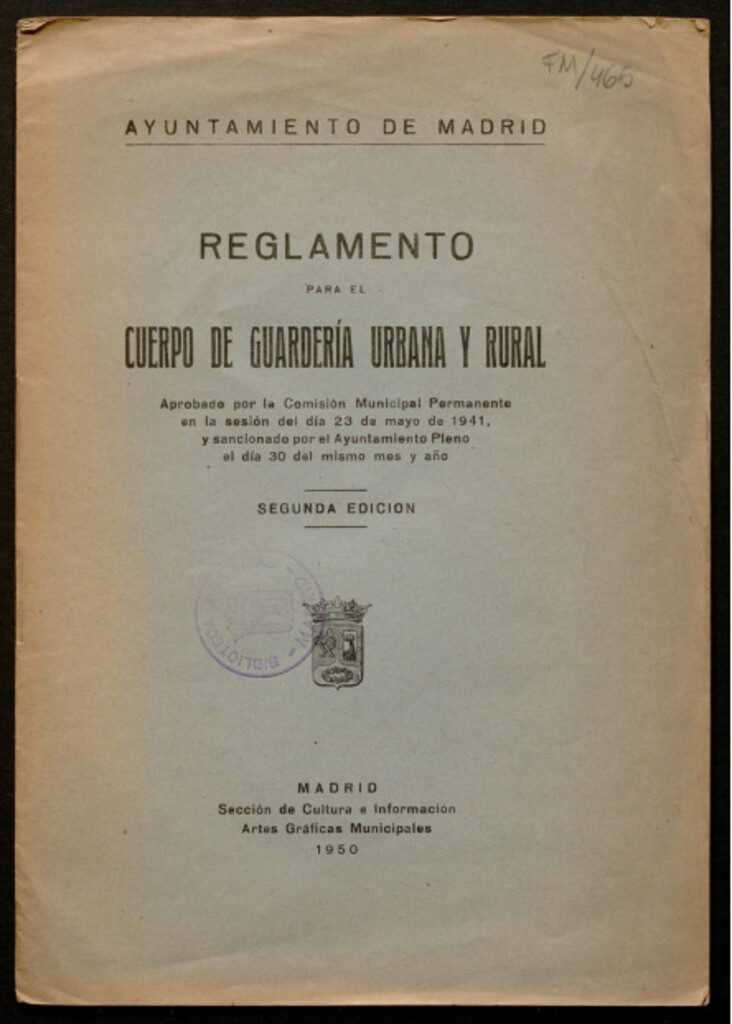 Miniatura de Reglamento para el Cuerpo de Guardería urbana y rural : aprobado por la Comisión Municipal Permanente en la sesión del día 23 de mayo de 1941 y sancionado por el Ayuntamiento Pleno el día 30 del mismo mes y año