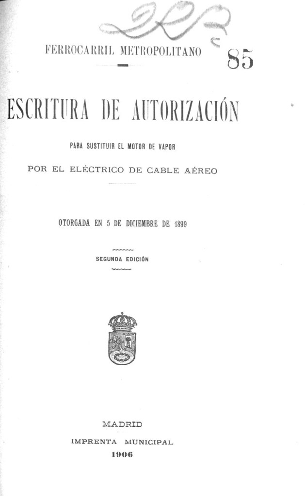 Miniatura de Ferrocarril metropolitano. Escritura de autorización para sustituir el motor de vapor por el eléctrico de cable aereo otorgada en 5 de diciembre de 1899