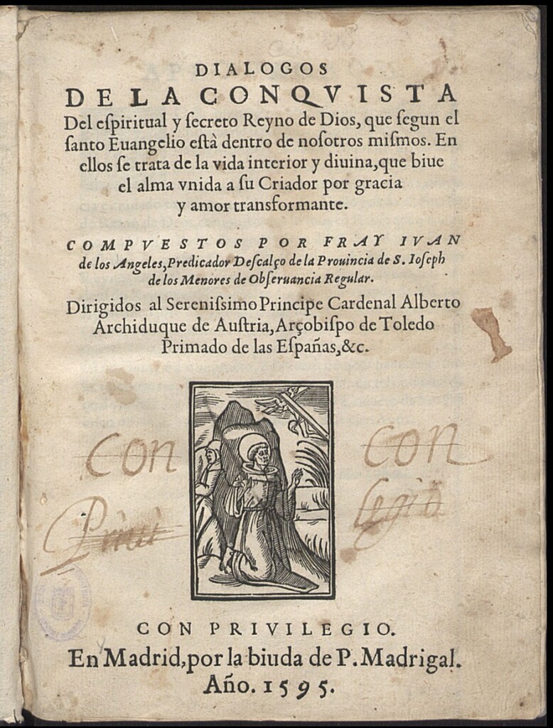 Miniatura de Dialogos de la conquista Del espiritual y secreto Reyno de Dios, que segun el santo Euangelio està dentro de nosotros mismos : En ellos se trata de la vida interior y diuina, que biue el alma vnida a su Criador por gracia y amor transformante / Compuestos por fray Iuan de los Angeles...