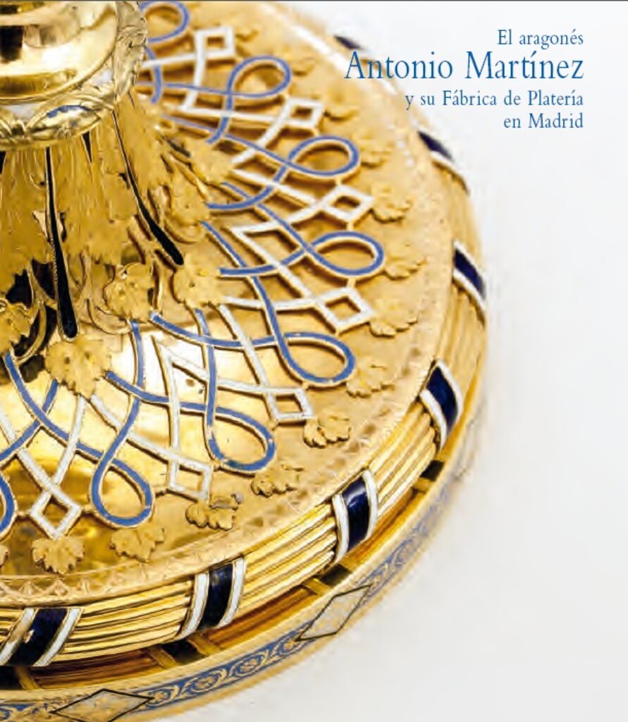 Miniatura de Catálogo de la exposición El aragonés Antonio Martínez y su Fábrica de Platería en Madrid