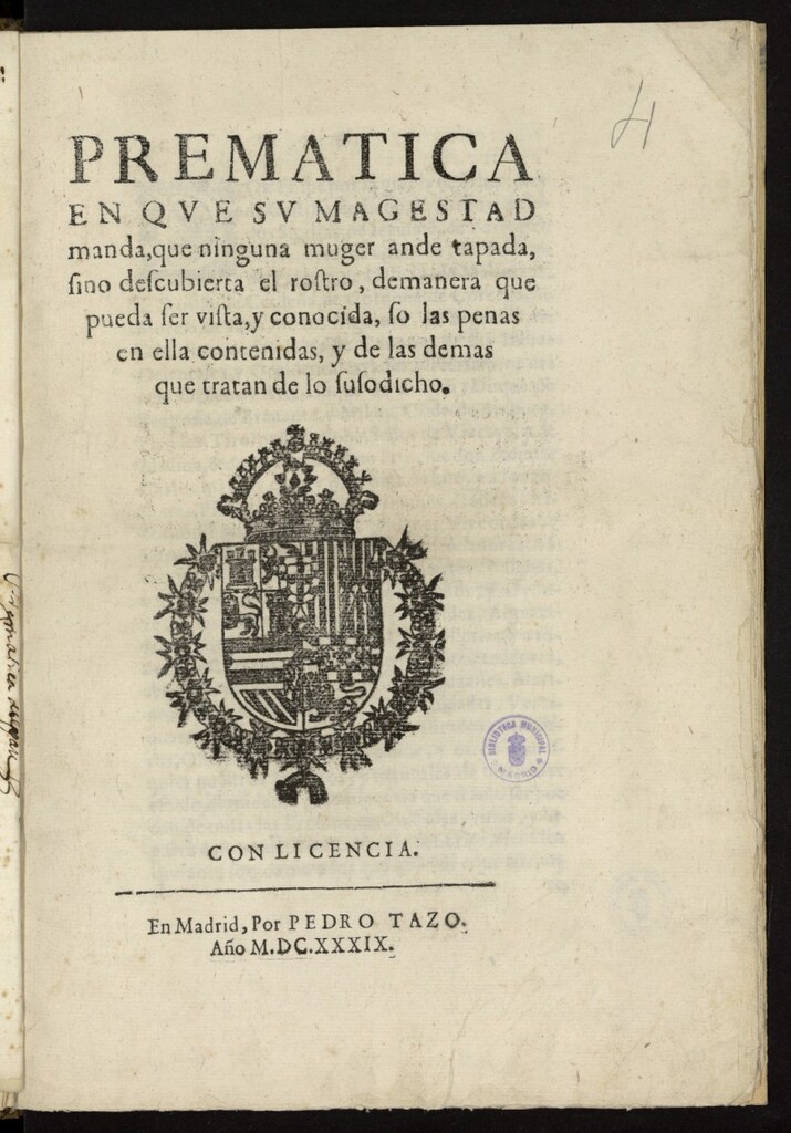 Miniatura de Prematica en que su Magestad manda, que ninguna muger ande tapada, sino descubierta el rostro, de manera que pueda ser vista y conocida, so las penas en ella contenidas, y de las demas que tratan de lo susodicho
