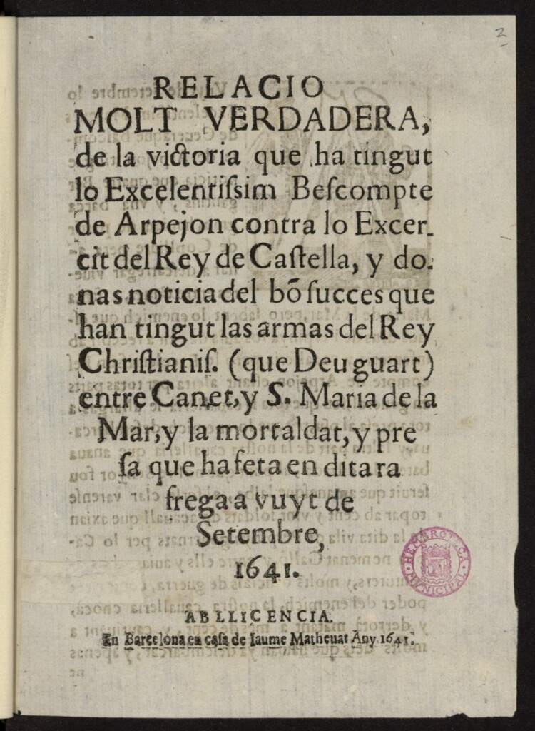 Miniatura de Relacio molt verdadera, de la victoria que ha tingut lo Excelentissim Bescompte de Arpejon contra lo Excercit del Rey de Castella, y donas noticia del bôsucces que han tingut las armas del Rey Christianis (que Deuguart) entre Canet, y S. Maria de la Mar, y la mortaldat, y presa que ha feta en ditara frega a vuyt de setembre, 1641