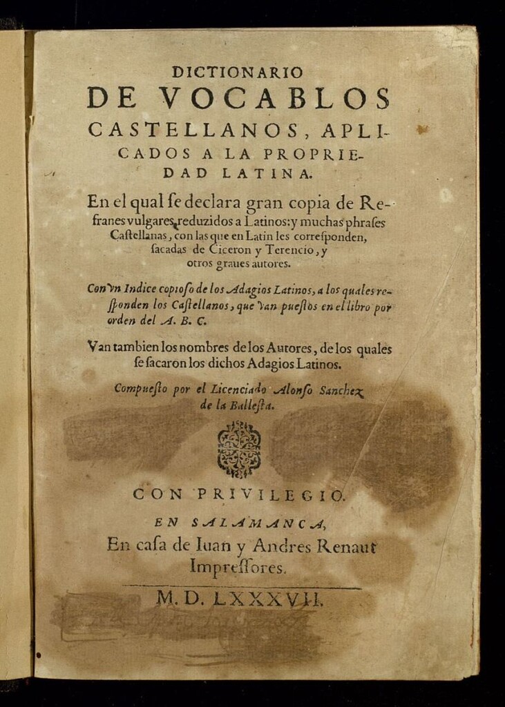 Miniatura de Dictionario de vocablos castellanos, aplicados a la propriedad latina : En el qual se declara gran copia de Refranes vulgares reduzidos a Latinos, y muchas phrases Castellanas...