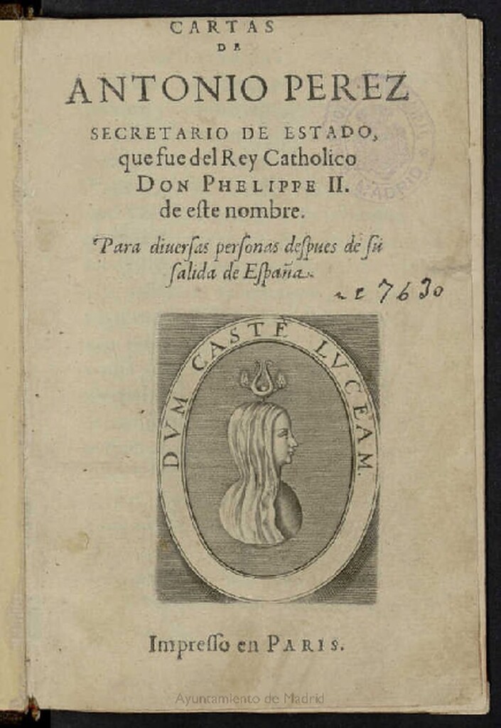 Miniatura de Cartas de Antonio Perez Secretario de Estado, que fue del Rey Catholico Don Phelippe II de este nombre