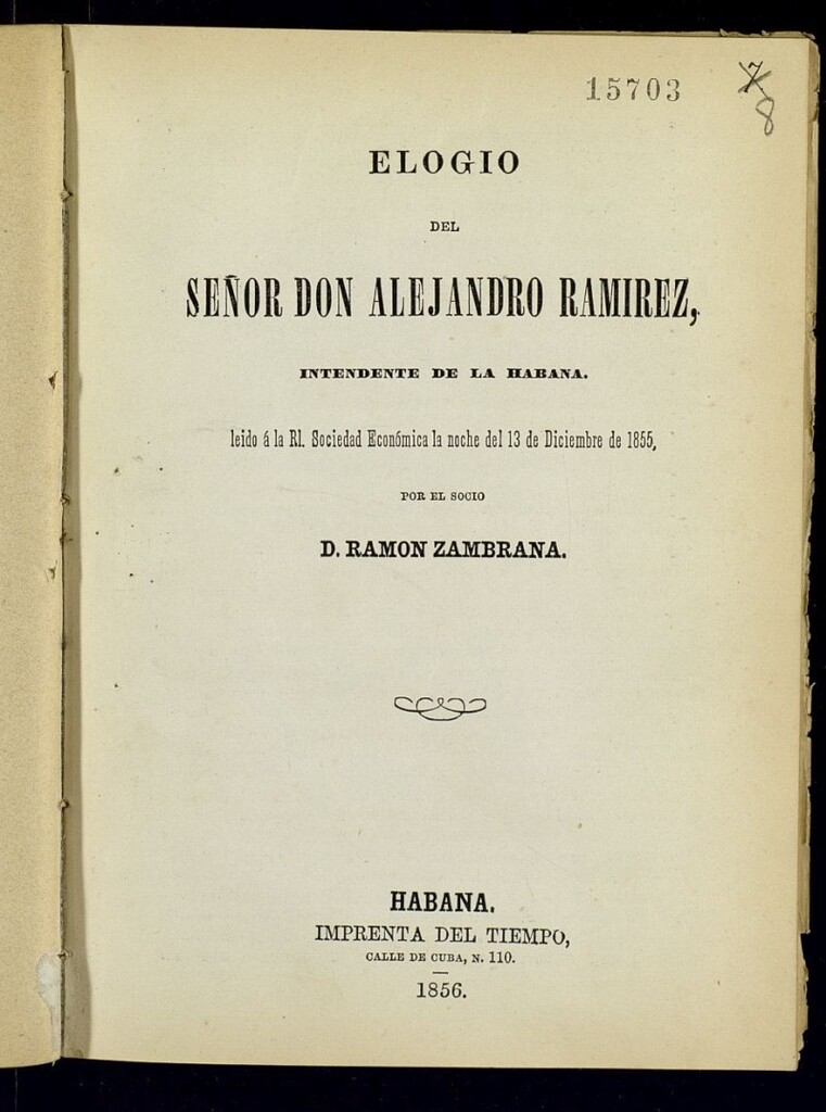 Miniatura de Elogio del Señor don Alejandro Ramírez intendente de La Habana: leído a la Rl. Sociedad Economica la noche del 13 de Diciembre de 1855