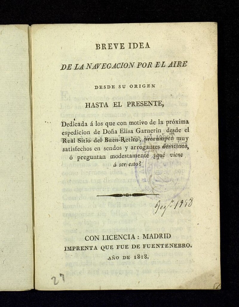 Miniatura de Breve idea de la navegación por el aire desde su origen hasta el presente : dedicada a los que con motivo de la próxima espedición [sic] de Doña Elisa Garnerin desde el Real Sitio del Buen Retiro, prorumpen muy satisfechos en sendos y arrogantes desatinos, o preguntan modestamente ¿qué viene a ser esto?