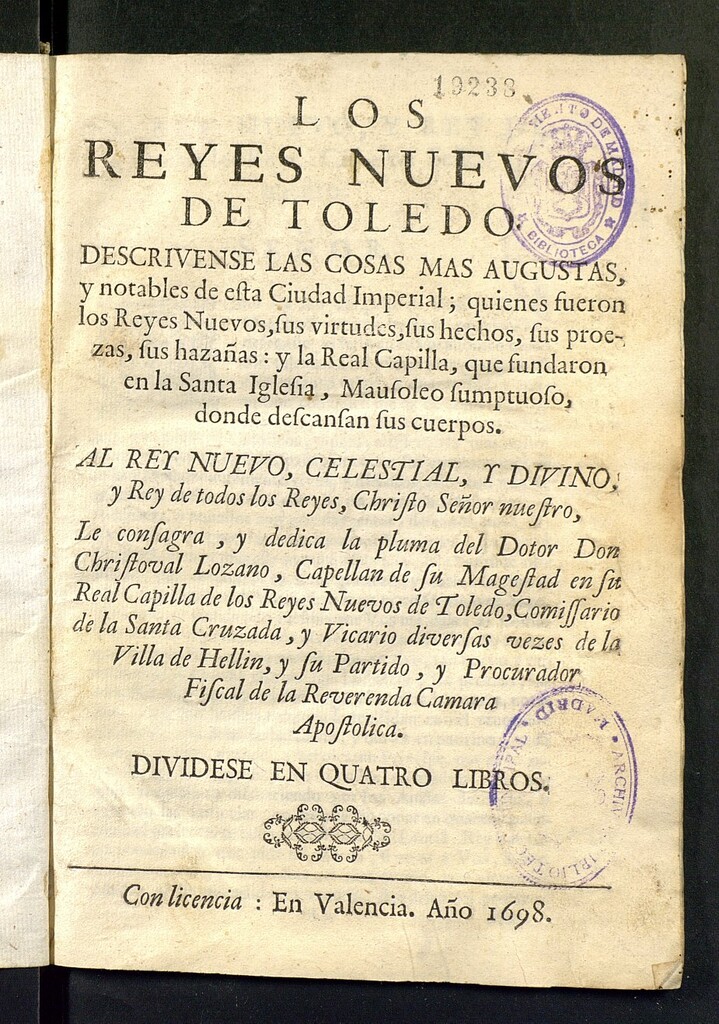 Miniatura de Los Reyes nuevos de Toledo : descrivense las cosas mas augustas y notables de esta Ciudad Imperial... / al rey nuevo...le consagra, y dedica la pluma ... Christoval Lozano ... ; dividese en quatro libros