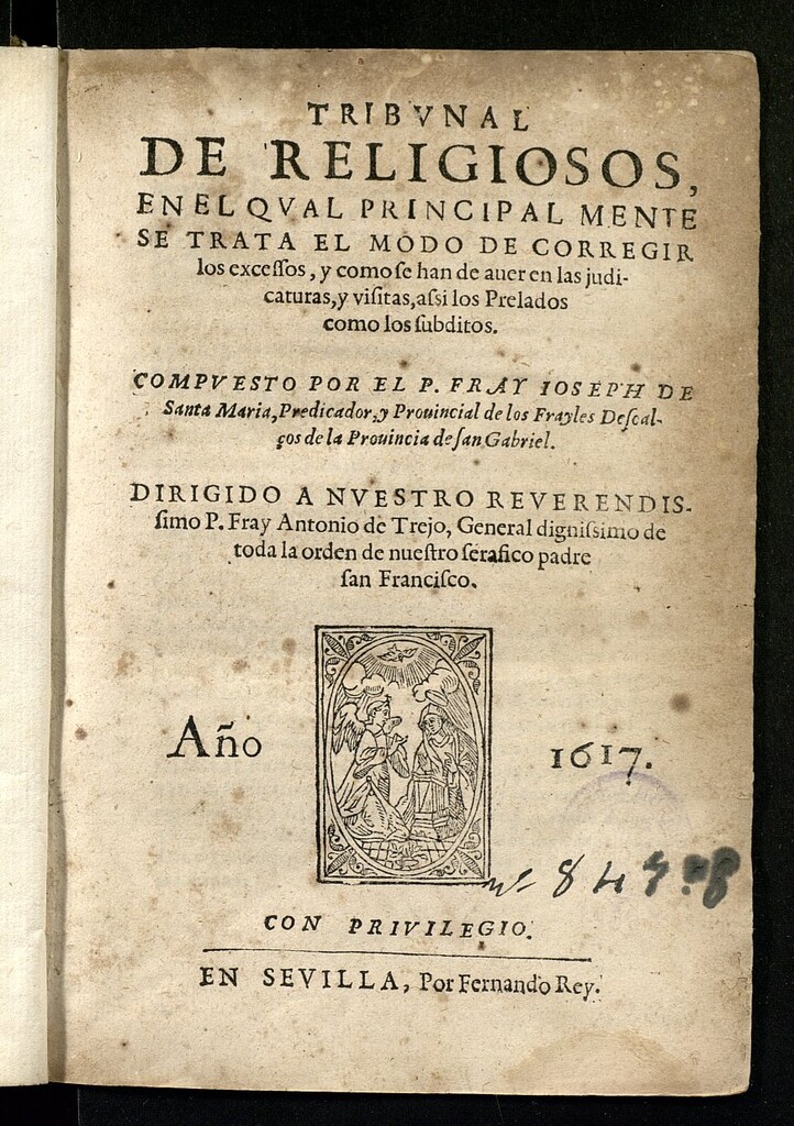 Miniatura de Tribunal de religiosos : en el qual principalmente se trata el modo de corregir los excessos y como se han de auer en las judicaturas y visitas assi los prelados como los subditos