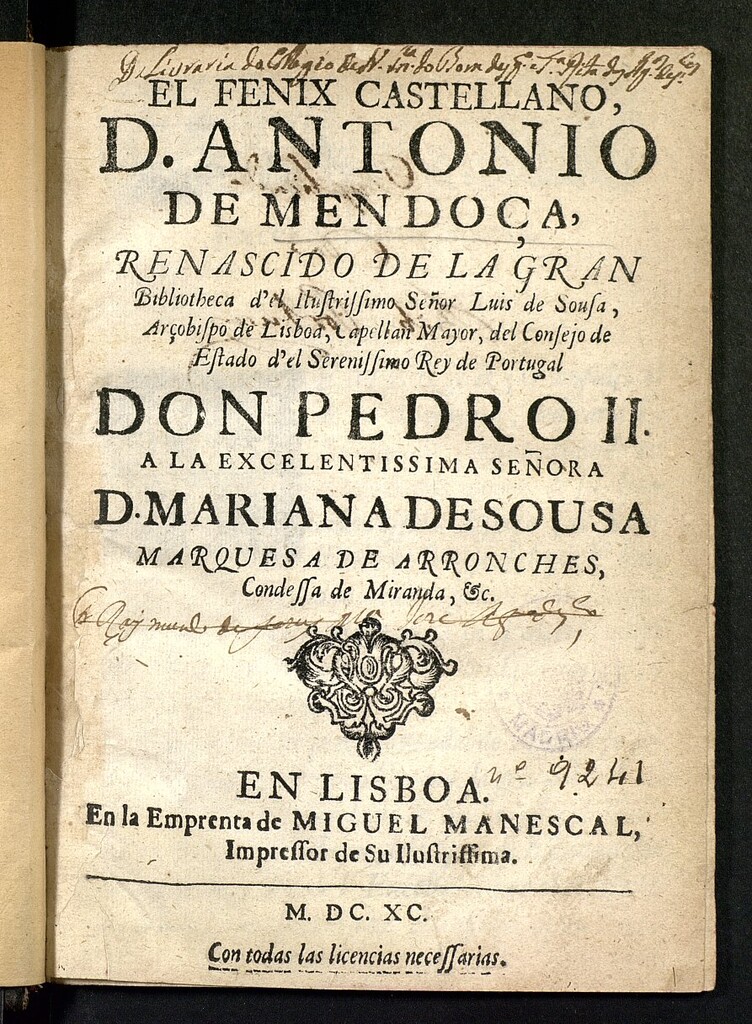 Miniatura de El Fenix castellano D. Antonio de Mendoça : renascido de la gran bibliotheca d'el Ilustrissimo Señor Luis de Sousa, Arçobispo de Lisboa ...