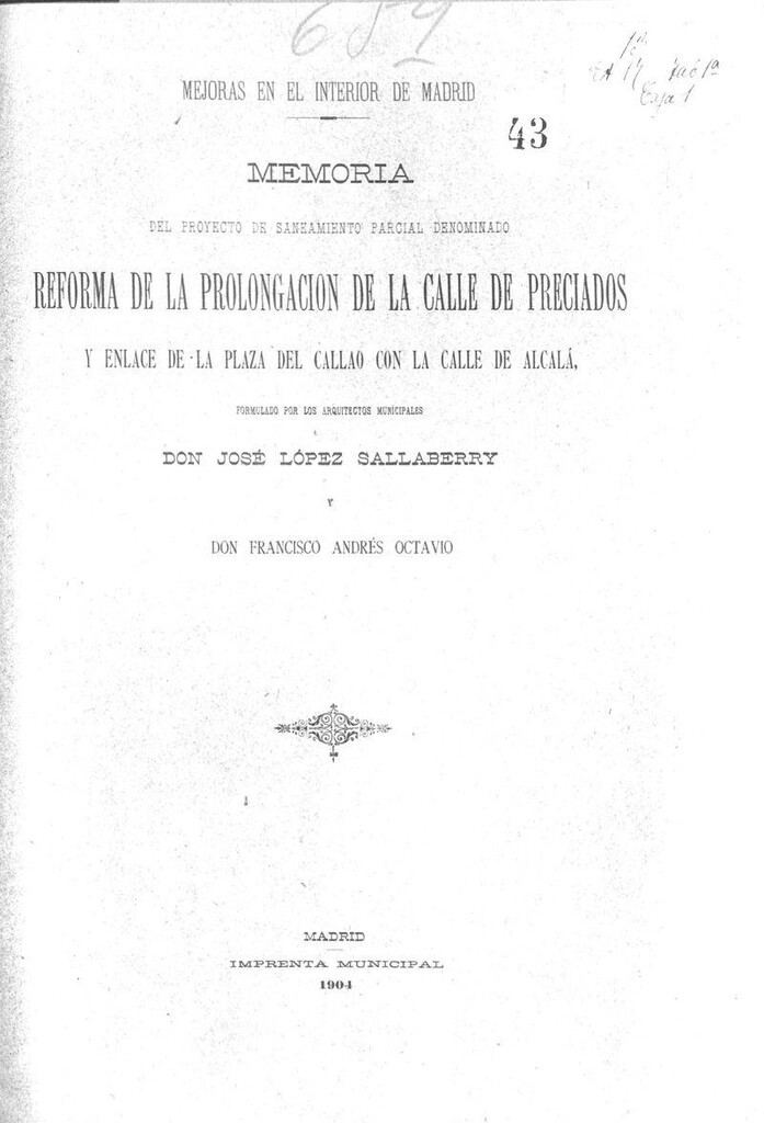 Miniatura de Memoria del proyecto de saneamiento parcial denominado Reforma de la prolongación de la calle de Preciados y enlaces de la plaza del Callao con la calle de Alcalá / formulado por los arquitectos municipales Don José López Sallaberry y Don Francisco Andrés Octavio