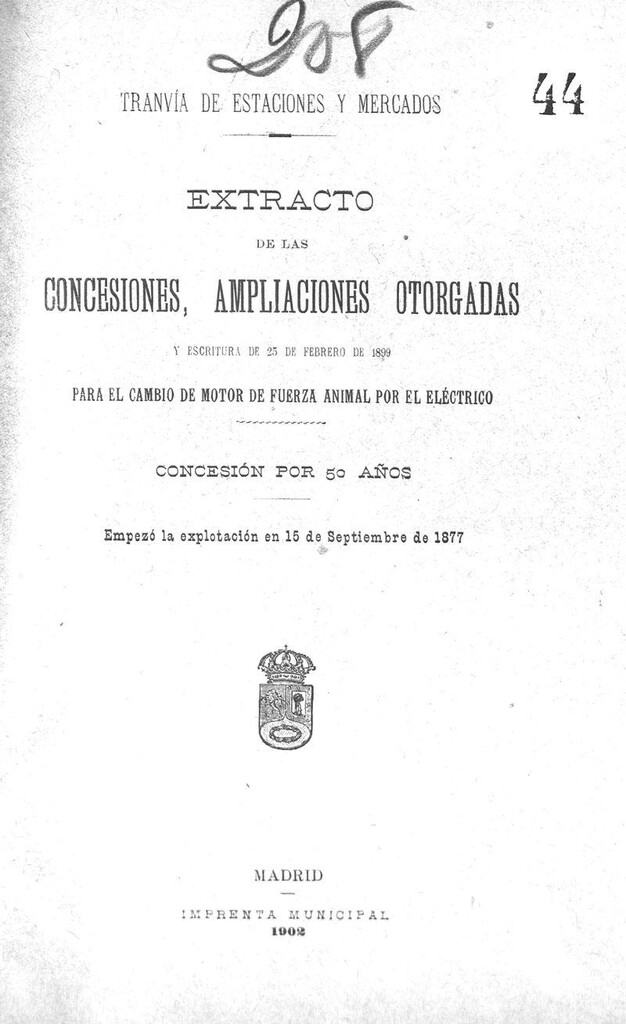 Miniatura de Tranvia de estaciones y mercados. Extracto de las concesiones, ampliaciones otorgadas y escritura de 25 de febrero de 1899 para el cambio de motor de fuerza animal por el eléctrico. Concesión por 50 años. Empezo la explotación en 15 de septiembre de 1877