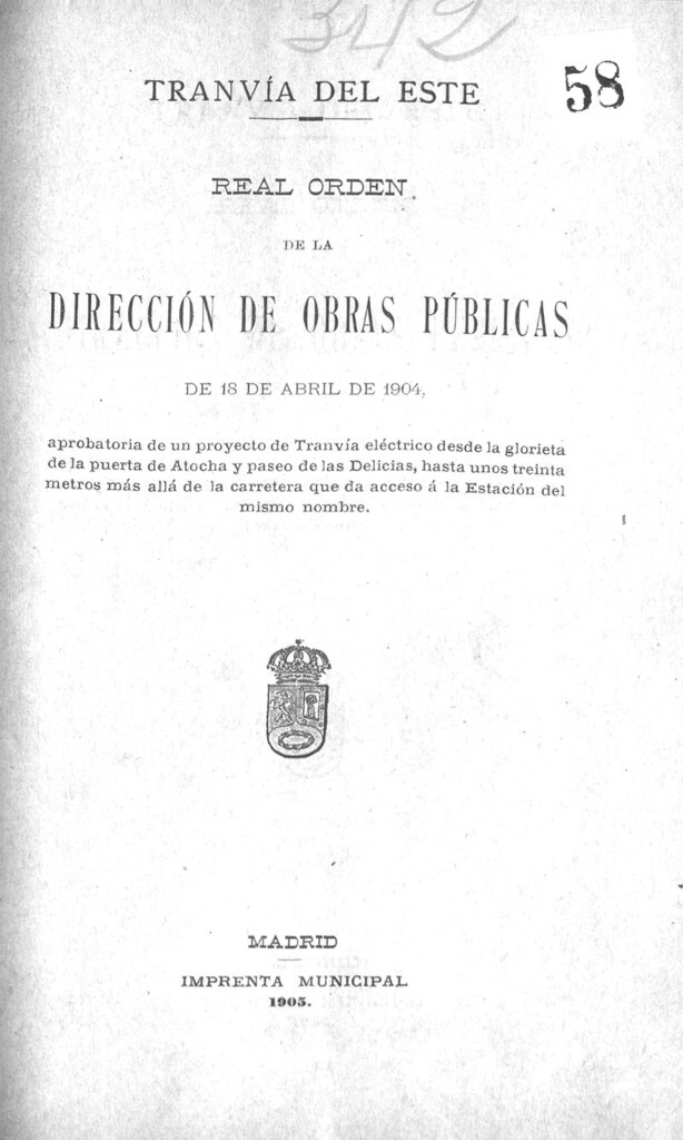 Miniatura de Real orden de la dirección de obras públicas de 18 de abril de 1904 aprobatoria de un proyecto de Tranvia eléctrico desde la glorieta de la puerta de atocha y paseo de las delicias hasta unos treinta metros mas allá de la carretera que da acceso a la estación del mismo nombre