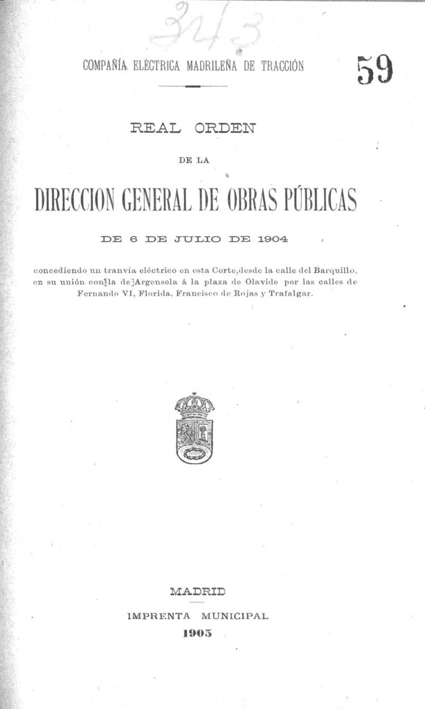 Miniatura de Real orden de la Dirección General de Obras Públicas de 6 de julio de 1904 concediendo un tranvía eléctrico en esta corte desde la calle del Barquillo en su unión con la de Argensola a la plaza de Olavide por las calles de Fernando VI, Florida, Francisco de Rojas y trafalgar