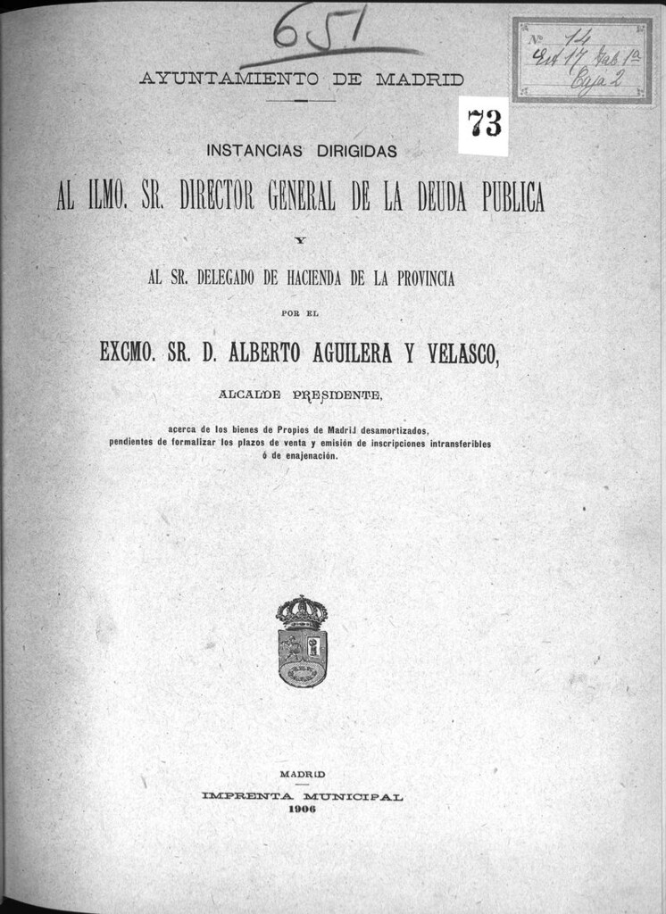 Miniatura de Instancias dirigidas al Ilmo Sr. Director General de la deuda pública y al Sr. delegado de hacienda de la provincia por el Excmo Sr. D. Alberto Aguilera y Velasco Alcalde presidente a cerca de los bienes de propios de Madrid desamortizados, pendientes de formalizar los plazos de venta y emisión de inscripciones intrasferibles ó de enagenación.