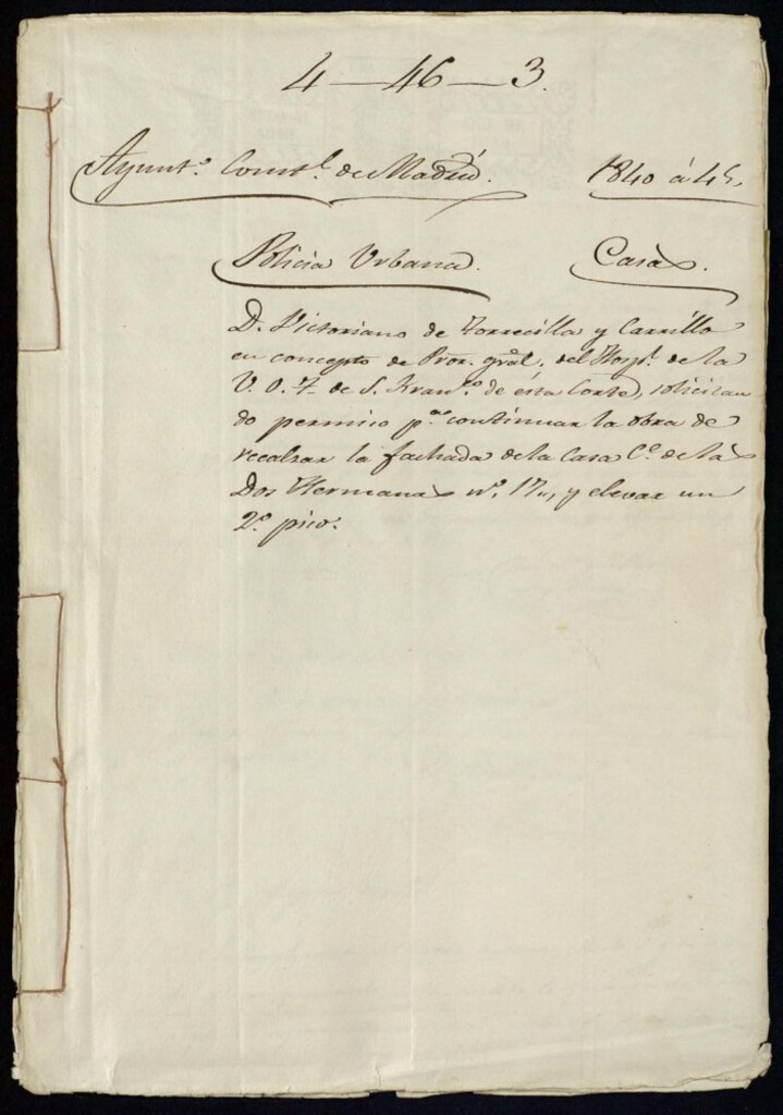Miniatura de Don Victoriano de Torrecilla y Carrillo en concepto de Propietario general del Hospital de la Venerable OrdenTercera de San Francisco de esta Corte, solicitando permiso para continuar la obra de recalzar la fachada de la casa de la calle de las dos Hermanas, 17 en la manzana 64, y elevar un segundo piso.