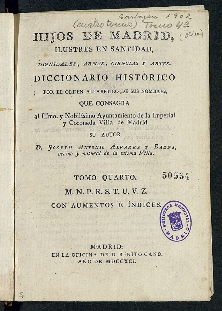 Miniatura de Hijos de Madrid, ilustres en santidad, dignidades, armas, ciencias y artes : diccionario histórico por el orden alfabético de sus nombres, que consagra al Ilmo. y Nobilísimo Ayuntamiento de la Imperial y Coronada Villa de Madrid. Tomo Cuarto