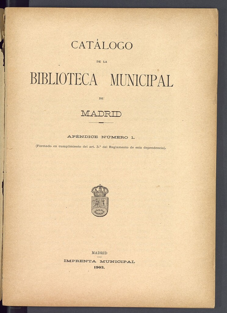 Miniatura de Catálogo de la Biblioteca Municipal de Madrid. Apéndice número 1 : Formado en cumplimiento del art. 3º del Reglamento de esta dependencia