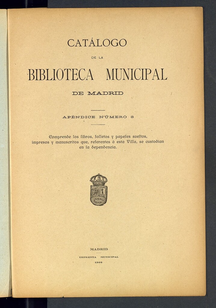 Miniatura de Catálogo de la Biblioteca Municipal de Madrid. Apéndice número 3 : comprende los libros, folletos y papeles sueltos, impresos y manuscritos que, referentes a esta villa, se custodian en la dependencia
