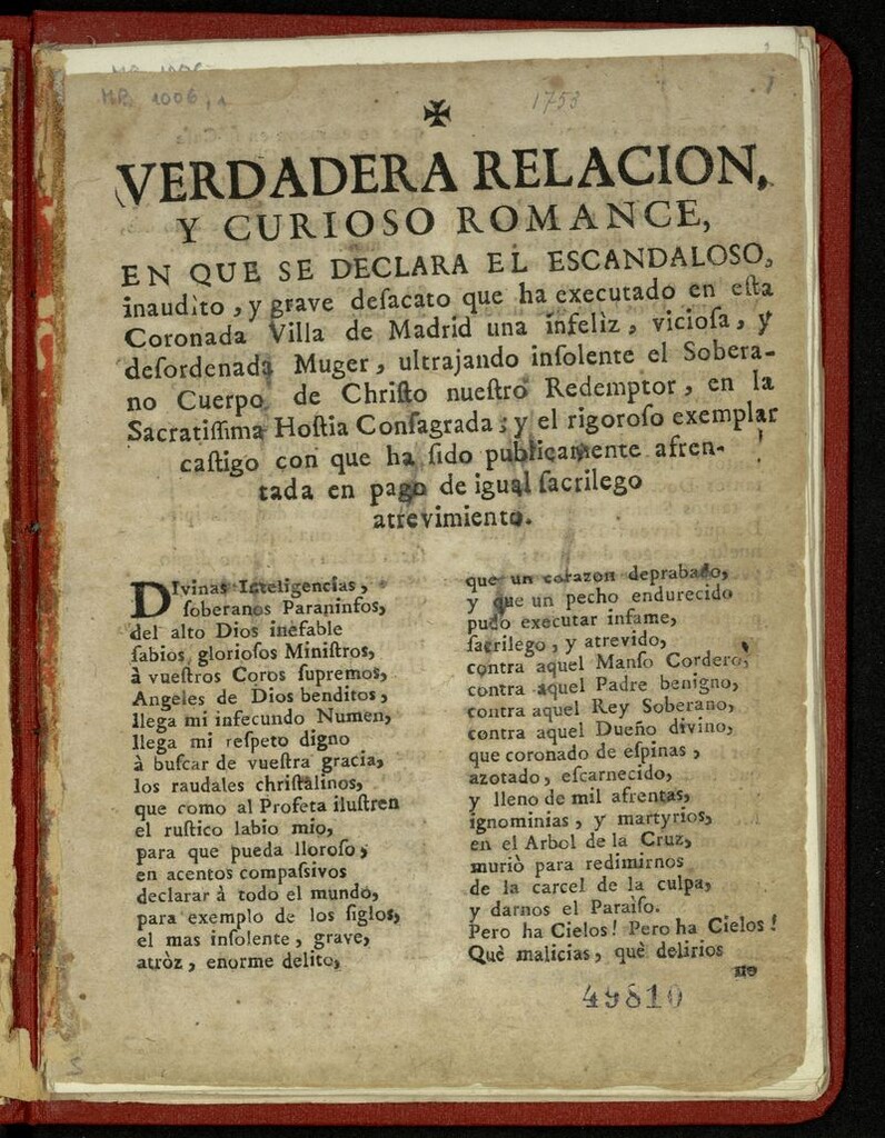 Miniatura de Verdadera relación y curioso romance, en que se declara el escandaloso, inaudito, y grave desacato que ha executado en...Madrid una infeliz, viciosa y desordenada muger, ultrajando insolente el soberano cuerpo de Crhisto nuestro Redemptor, en la Sacratissima Hostia Consagrada; y el riguroso exemplar castigo ...sucedió eldia 25 de marzo de este años 1753