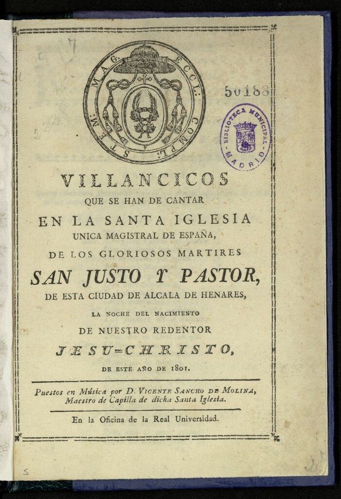 Miniatura de Villancicos que se han de cantar en la Santa Iglesia única Magistral de España, ... de San Justo y Pastor de esta ciudad de Alcalá de Henares, la Noche del Nacimiento de Nuestro Redentor Jesu-Christo, este año de 1801 / puestos en música por D. Vicente Sancho de Molina, Maestro de Capilla de dicha Santa Iglesia