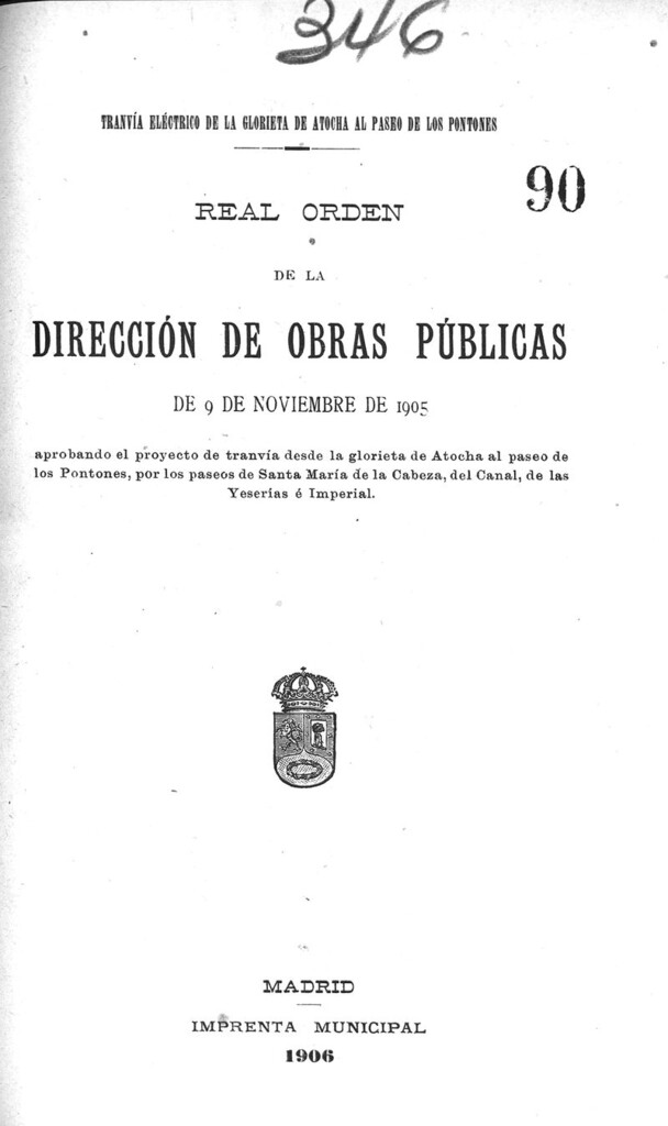 Miniatura de Real orden de la dirección de obras públicas de 9 de noviembre de 1905 aprobando el proyecto de tranvía desde la Glorieta de Atocha al paseo de los Pontones, por los paseos de Santa María de la Cabeza, del Casal, de las Yeserías e Imperial