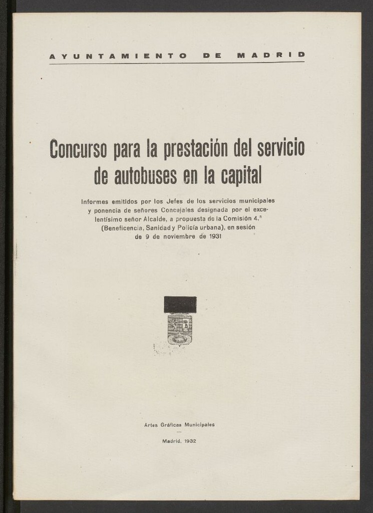 Miniatura de Concurso para la prestación del servicio de autobuses en la capital : informes emitidos por los jefes de los servicios municipales y ponencia de señores Concejales designada por el excelentísimo señor Alcalde, a propuesta de la Comisión 4ª (Beneficiencia, Sanidad y Policía Urbana), en sesión de 9 de noviembre de 1931